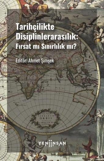 Tarihçilikte Disiplinlerarasılık: Fırsat mı Sınırlılık mı? - Kolektif  - Yeni İnsan Yayınevi