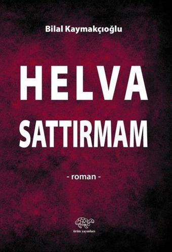 Helva Sattırmam - Bilal Kaymakçıoğlu - Ürün Yayınları