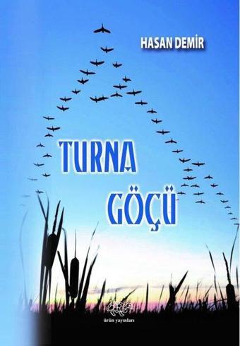 Turna Göçü - Hasan Demir - Ürün Yayınları