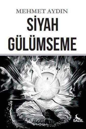 Siyah Gülümseme - Mehmet Aydın - Gazel Yayınevi