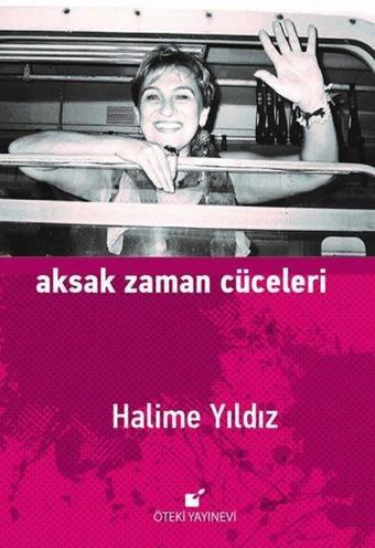 Aksak Zaman Cüceleri - Halime Yıldız - Öteki Yayınevi