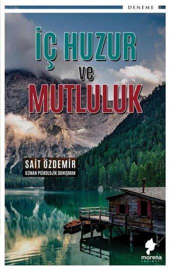 İç Huzur ve Mutluluk - Sait Özdemir - Morena Yayınevi