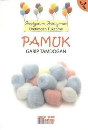 Pamuk - Geziyorum Görüyorum Üretimden Tüketime - Garip Tamdoğan - Somut Yayın Dağıtım