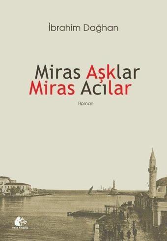 Miras Aşklar Miras Acılar - İbrahim Dağhan - Meşe Kitaplığı