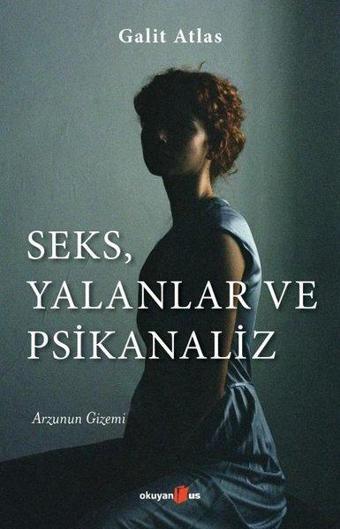 Seks Yalanlar ve Psikanaliz - Arzunun Gizemi - Okuyan Us Yayınları
