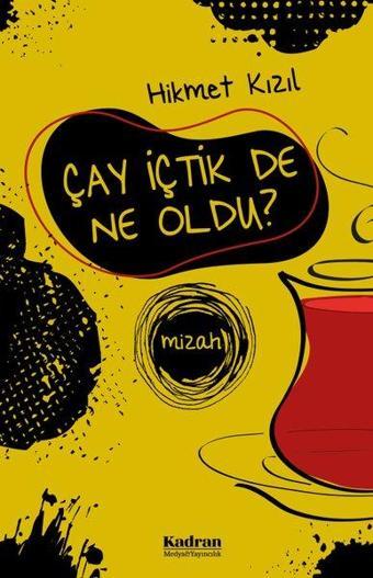 Çay İçtik De Ne Oldu - Hikmet Kızıl - Kadran Medya&Yayıncılık