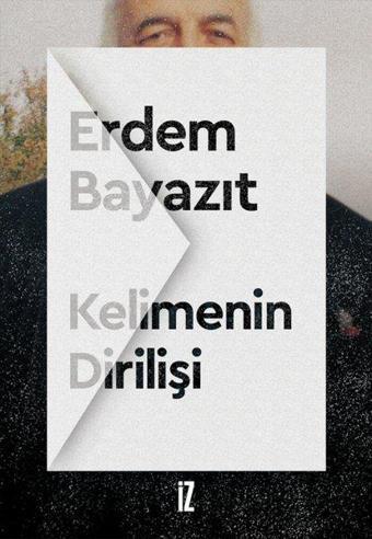 Kelimenin Dirilişi - Erdem Bayazıt - İz Yayıncılık