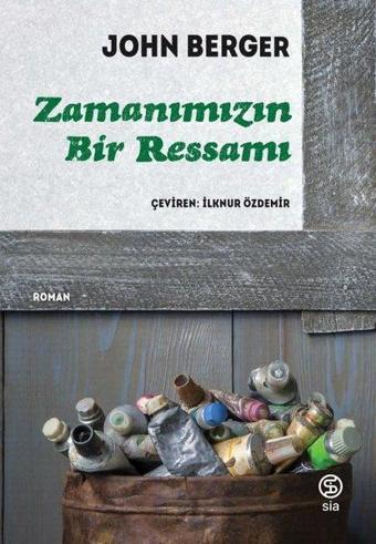 Zamanımızın Bir Ressamı - John Berger - Sia