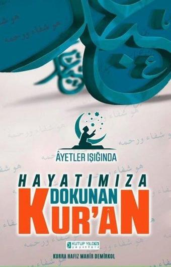 Ayetler Işığında Hayatımıza Dokunan Kur'an - Mahir Demirkol - Kutup Yıldızı Yayınları