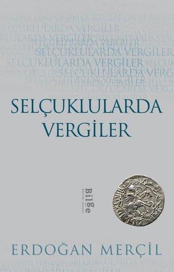 Selçuklularda Vergiler - Erdoğan Merçil - Bilge Kültür Sanat