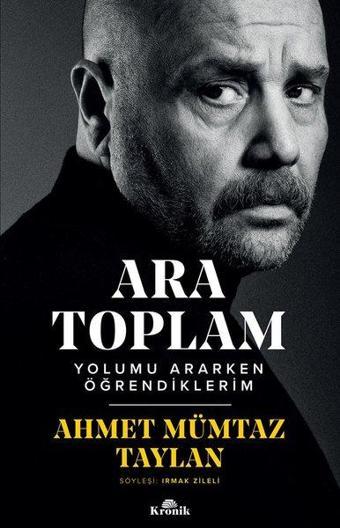 Ara Toplam - Yolumu Ararken Öğrendiklerim - Ahmet Mümtaz Taylan - Kronik Kitap