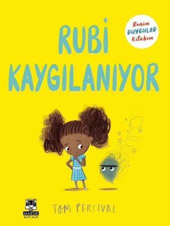 Rubi Kaygılanıyor - Benim Duygular Kitabım - Tom Percival - Marsık Kitap