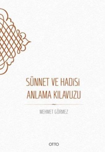 Sünnet ve Hadisi Anlama Kılavuzu - Mehmet Görmez - Otto