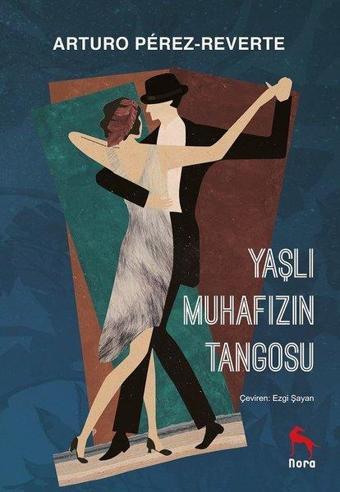 Yaşlı Muhafızın Tangosu - Arturo Perez Reverte - Nora