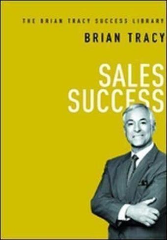 Sales Success (The Brian Tracy Success Library) - Brian Tracy - AMACOM