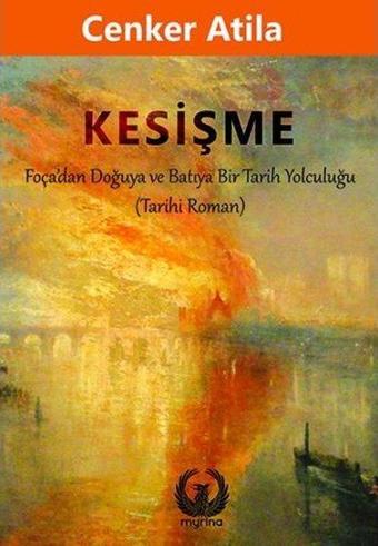 Kesişme - Foça'dan Doğuya ve Batıya Bir Tarih Yolculuğu - Cenker Atila - Myrina Yayınları