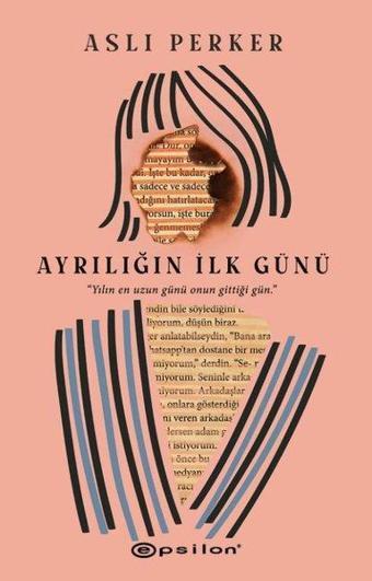 Ayrılığın İlk Günü - Aslı Perker - Epsilon Yayınevi