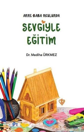 Anne Baba Okulunda Sevgiyle Eğitim - Mediha Ürkmez - Türkiye Diyanet Vakfı Yayınları