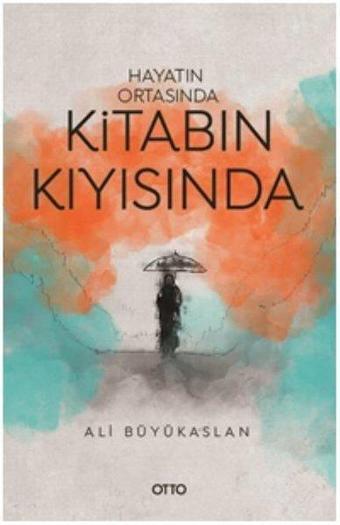 Hayatın Ortasında Kitabın Kıyısında - Ali Büyükaslan - Otto