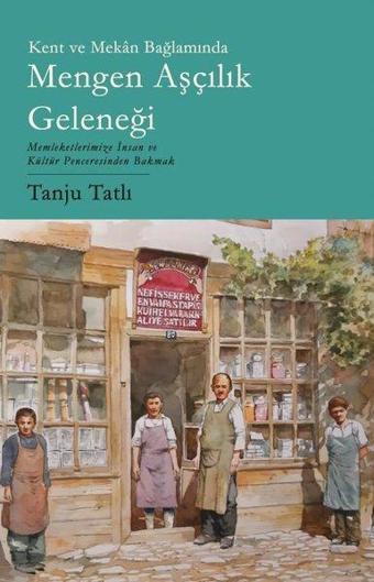 Kent ve Mekan Bağlamında Mengen Aşçılık Geleneği - Tanju Tatlı - Phoenix