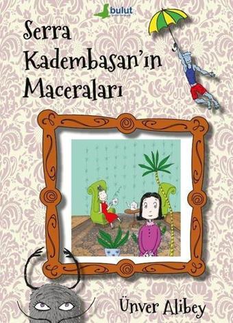 Serra Kadembasan'ın Maceraları - Ünver Alibey - Bulut Yayınları