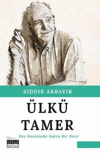 Ülkü Tamer - Söz Denizinde Sakin Bir Dere - Sıddık Akbayır - Siyah Beyaz