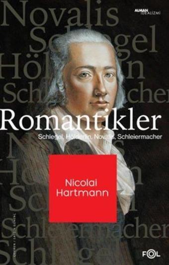 Romantikler: Schlegel - Hölderlin - Novalis - Schleıermacher - Nicolai Hartmann - Fol Kitap