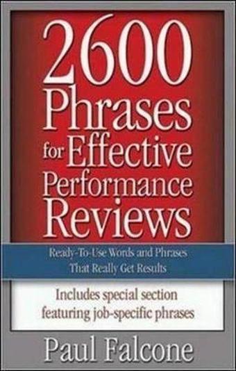 2600 Phrases for Effective Performance Reviews: Ready-to-Use Words and Phrases That Really Get Resul - Paul Falcone - AMACOM