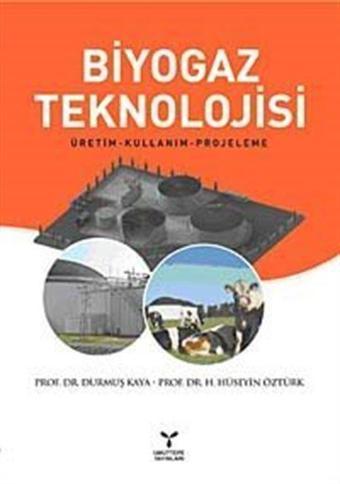 Biyogaz Teknolojisi - Üretim-Kullanım-Projeleme - Umuttepe