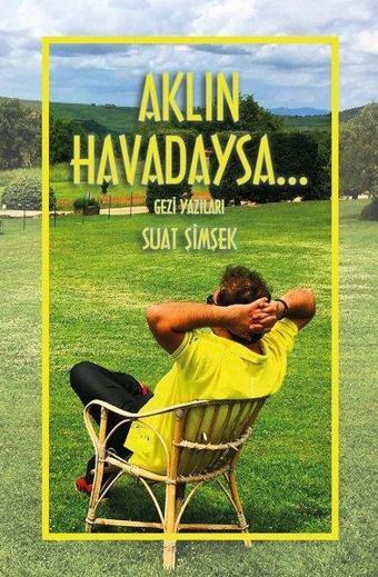 Aklın Havadaysa Gezi Yazıları - Suat Şimşek - Artshop Yayıncılık