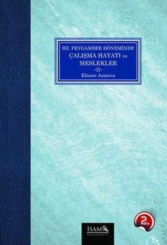 Hz Peygamber Döneminde Çalışma Hayatı ve Meslekler - Kolektif  - İsam Yayınları