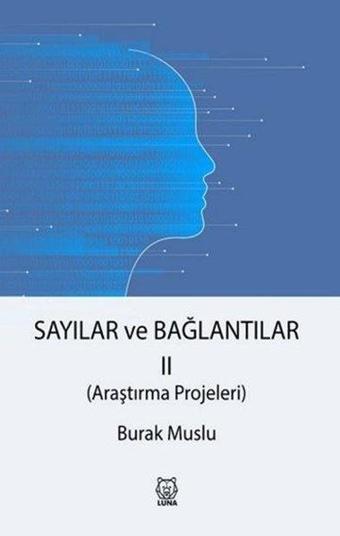 Sayılar ve Bağlantılar 2 - Araştırma Projeleri - Burak Muslu - Luna Yayınları