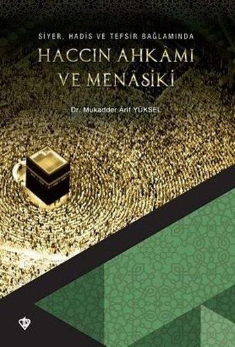 Siyer Hadis ve Tefsir Bağlamında Haccın Ahkamı ve Menasiki - Mukadder Arif Yüksel - Türkiye Diyanet Vakfı Yayınları