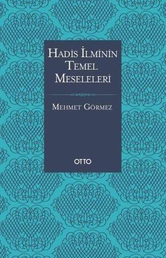 Hadis İlminin Temel Meseleleri - Mehmet Görmez - Otto