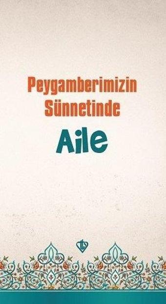 Peygamberimizin Sünnetinde Aile - Ali Osman Ateş - Türkiye Diyanet Vakfı Yayınları
