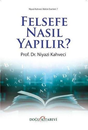 Felsefe Nasıl Yapılır? - Niyazi Kahveci - Doğu Kitabevi