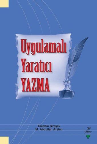 Uygulamalı Yaratıcı Yazma - M. Abdullah Arslan - Grafiker Yayınları