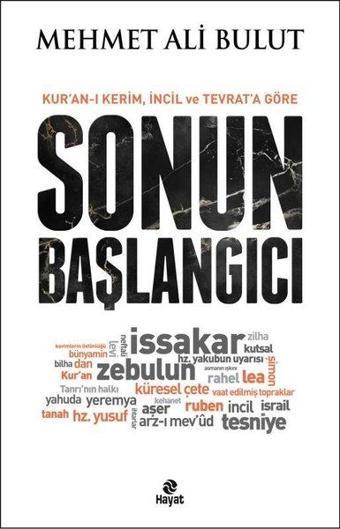 Kur'an-ı Kerim, İncil ve Tevrat'a Göre Sonun Başlangıcı - Mehmet Ali Bulut - Hayat Yayıncılık