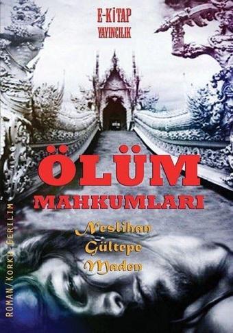 Ölüm Mahkumları - Neslihan Gültepe - E Kitap Yayıncılık