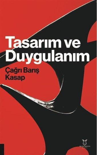 Tasarım ve Duygulanım - Çağrı Barış Kasap - Akademisyen Kitabevi