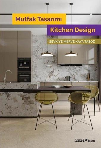 Mutfak Tasarımı - Kitchen Design - Şevkiye Merve Kaya Taşoz - YEM Yayın