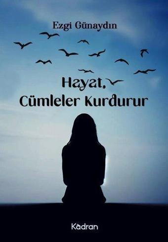 Hayat, Cümleler Kurdurur - Ezgi Günaydın - Kadran Medya&Yayıncılık