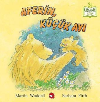 Aferin Küçük Ayı - Organik Kitap - Barbara Firth - Beyaz Balina Yayınları