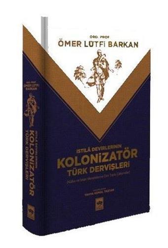 İstila Devirlerinin Kolonizatör Türk Dervişleri - Nüfus ve İskan Meselelerine Dair Toplu Çalışmalar - Ötüken Neşriyat
