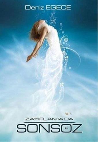 Zayıflamada Sonsöz - Deniz Egece - Egece Yayınları