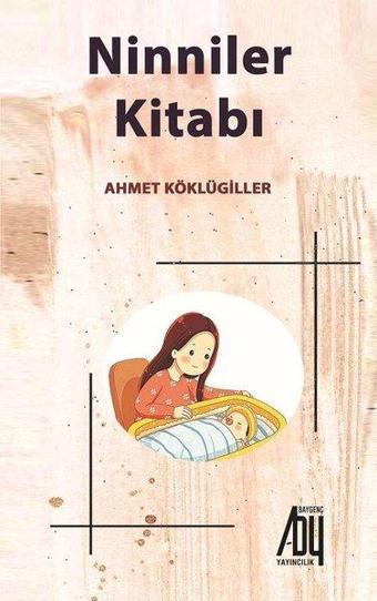 Ninniler Kitabı - Ahmet Köklügiller - Baygenç Yayıncılık