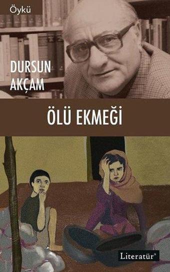 Ölü Ekmeği - Dursun Akçam - Literatür Yayıncılık