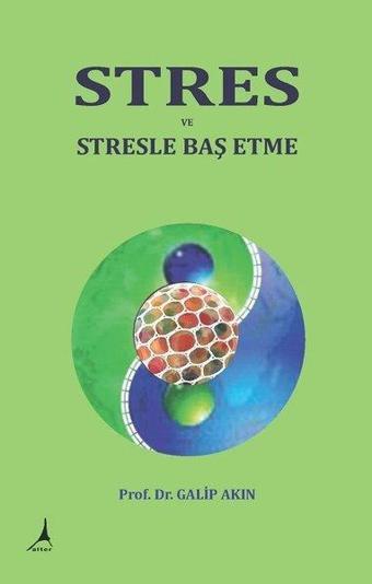 Stres ve Stresle Baş Etme - Galip Akın - Alter Yayınları