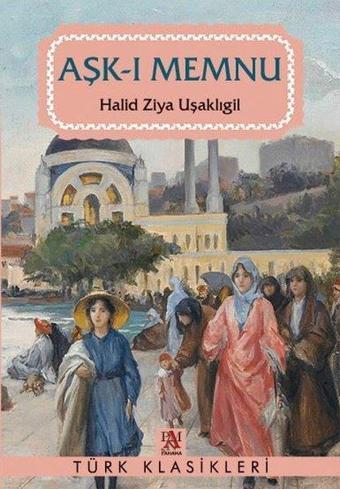 Aşk-ı Memnu - Halid Ziya Uşaklıgil - Panama Yayıncılık