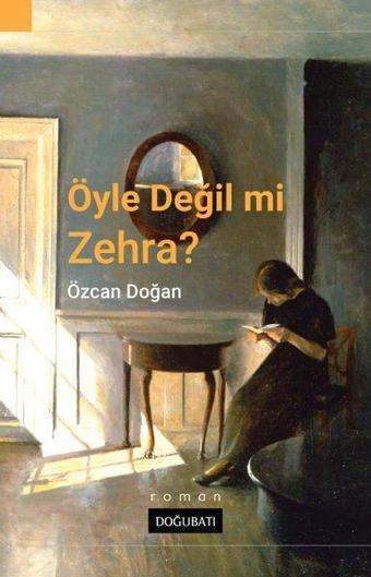 Öyle Değil mi Zehra? - Özcan Doğan - Doğu Batı Yayınları